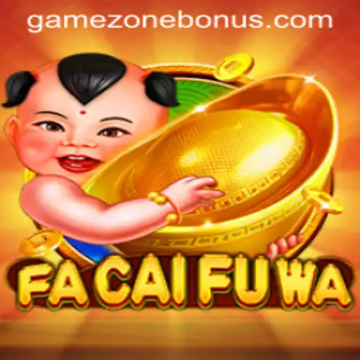 Exploring FaCaiFuWa: A Dive into the Thrilling World of GameZone